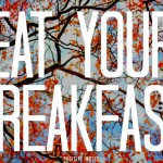 Eat Your Breakfast