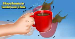 10 Natural Remedies for Essential Tremor in Hands 1